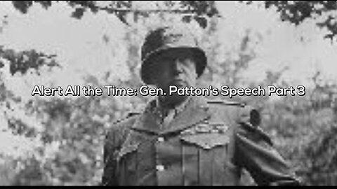 Alert All the Time: Gen. Patton’s Speech Part 3 - Official Lyric Video