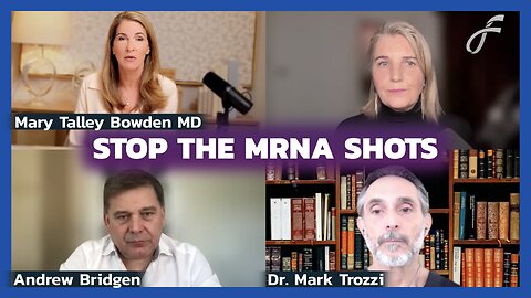 STOP The mRNA Shots w/ Dr. Mary Talley Bowden, Dr. Mark Trozzi & Andrew Bridgen