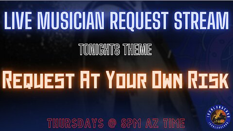 Live Music Request Stream - Request At Your Own Risk