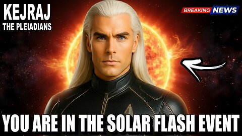 “Final Call Before The Solar Flash!” Kejraj Galactic Federation of Planets 