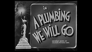 The Three Stooges - "A Plumbing We Will Go"