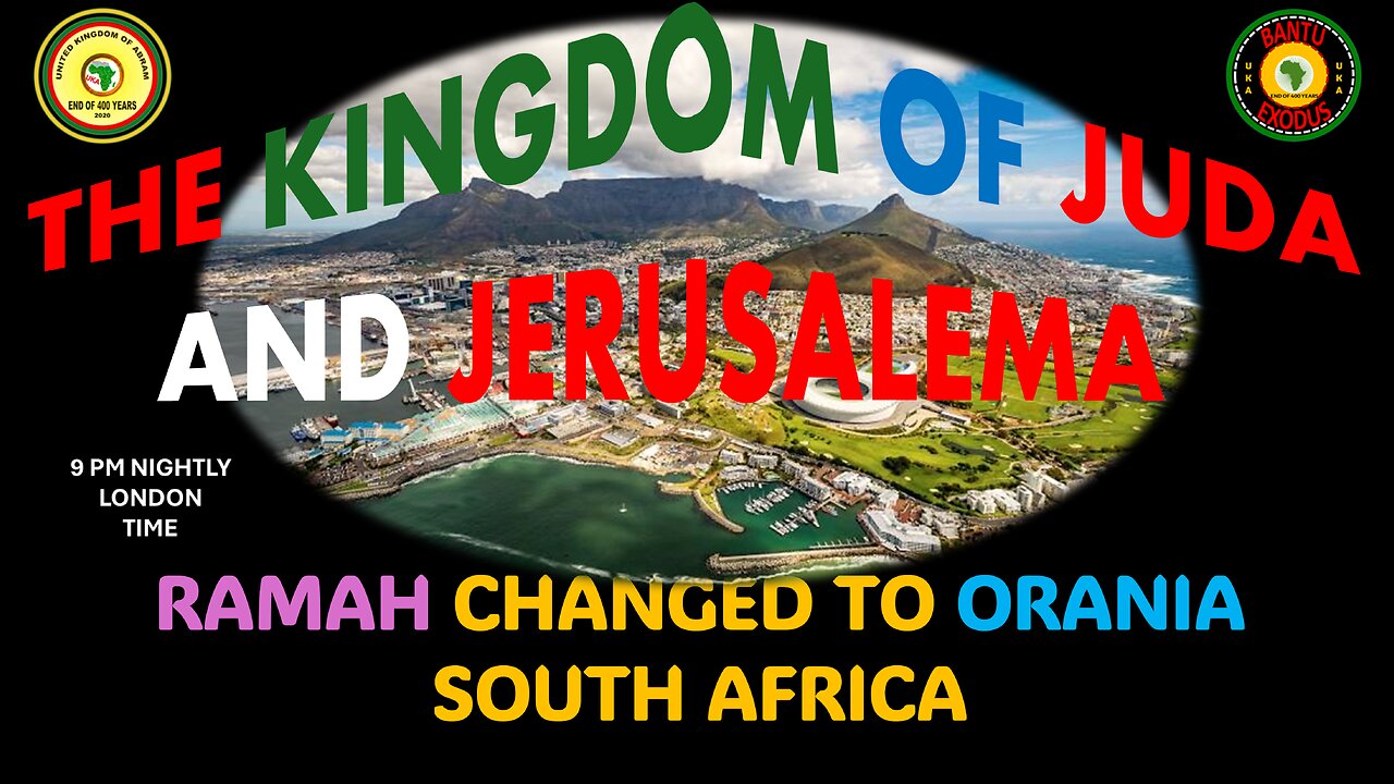 AFRICA IS THE HOLY LAND || RAMAH CHANGED TO ORANIA SOUTH AFRICA