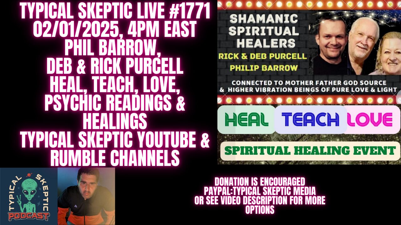 Psychic Readings & Energy Work w/ Phil Barrow & Deb & Rick Purcell, Heal, Teach, Love - TSP # 1771