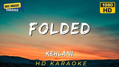 FOLDED - KEHLANI - KARAOKE