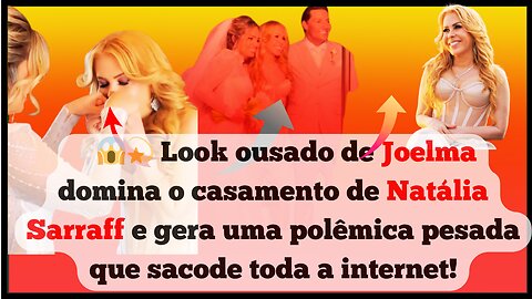 #polêmica nas redes! Joelma ousa em look sexy no casamento da filha #NatáliaSarraff e gera polêmica!