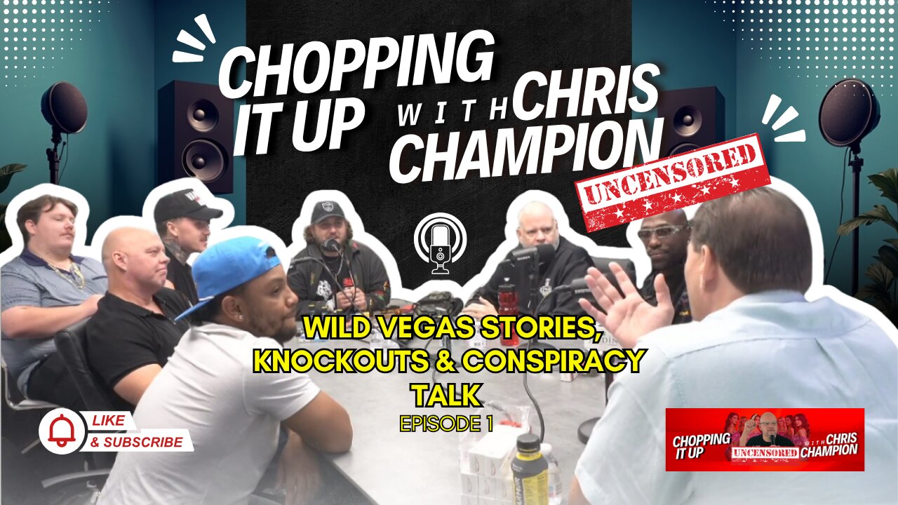 Chopping It Up Uncensored: Wild Vegas Stories, Knockouts & Conspiracy Talk (Ep. 1)