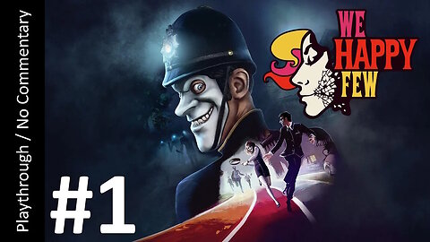 🎭We Happy Few💊(Part 1) playthrough