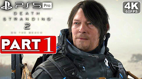 DEATH STRANDING 2 Gameplay Walkthrough Part 1 FULL GAME [4K 60FPS PS5 PRO] - No Commentary