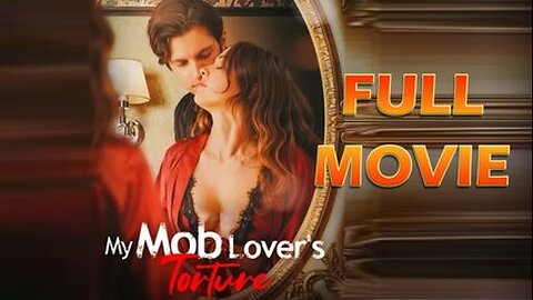 My Mob Lover's Torture Full Movie