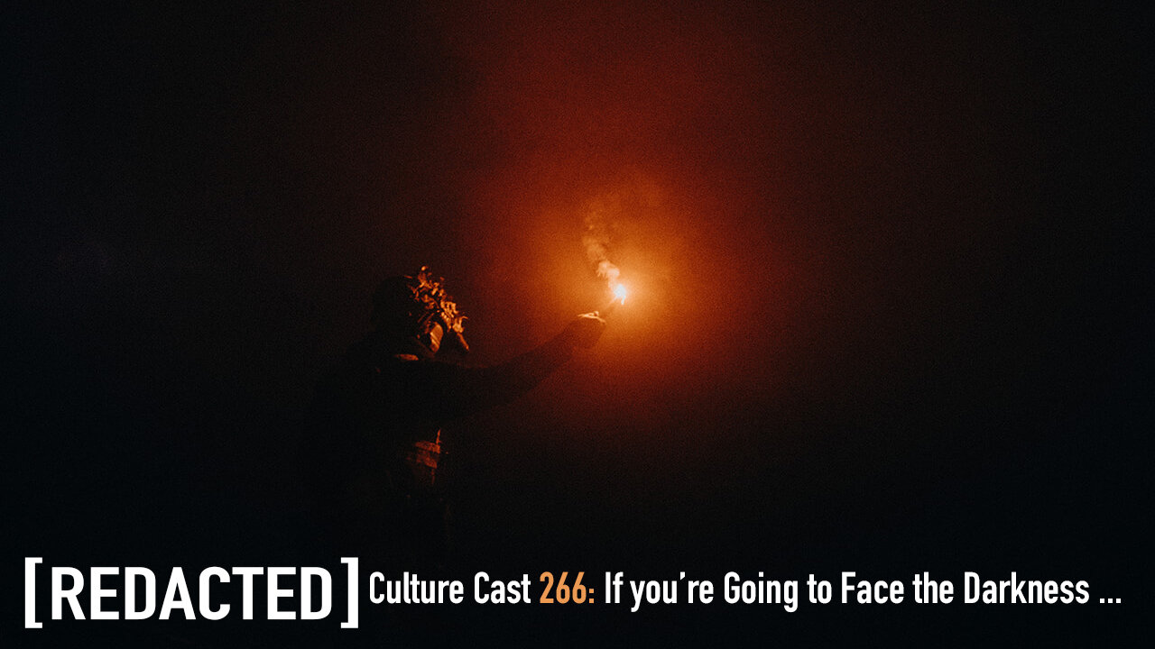 266: If You're Going to Face the Darkness, You Better Carry the Light