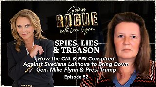 PIES, LIES & TREASON: How the CIA & FBI Conspired Against Svetlana Lokhova | Ep 52 | Going Rogue