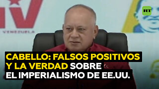 Cabello: Nos asedia el imperialismo de EE.UU. bajo la premisa de falsos positivos