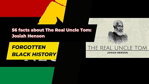 56 facts about The Real Uncle Tom Josiah Henson