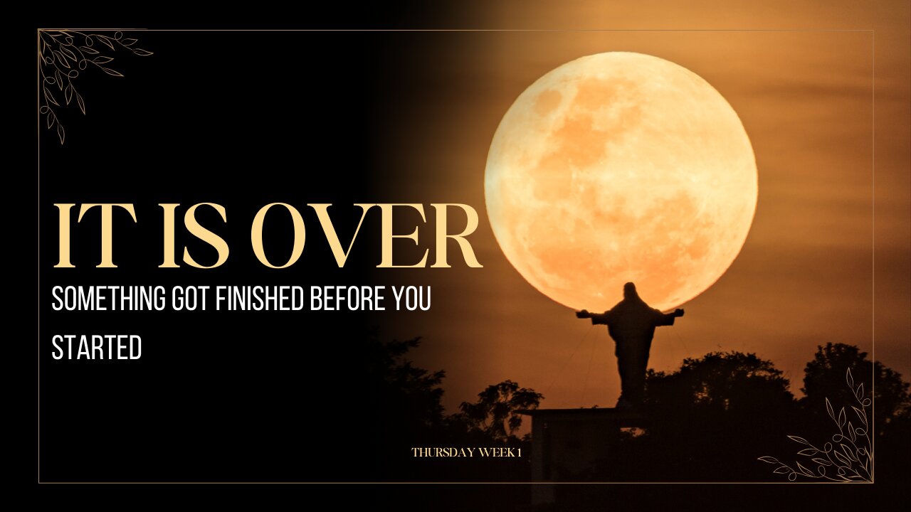 It Is Over...Something Finished Before You Started Week 1 Thursday