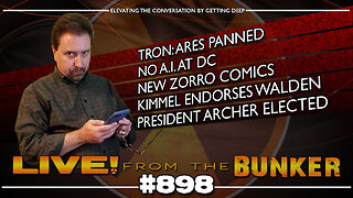 Live From The Bunker 898: TRON! Zorro! Kimmel! President Archer!
