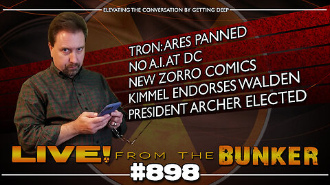 Live From The Bunker 898: TRON! Zorro! Kimmel! President Archer!