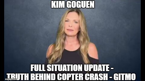 Kim Goguen: Full Situation Update 1/31/25 - Truth Behind Copter Crash - GITMO!