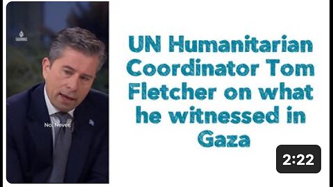 🚨🇺🇳BREAKING: UN Humanitarian Coordinator Tom Fletcher on what he witnessed in Gaza