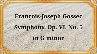 François-Joseph Gossec, Symphony, Op. VI, No. 5 in G minor