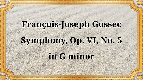 François-Joseph Gossec, Symphony, Op. VI, No. 5 in G minor