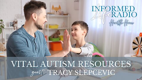 Informed Life Radio 01-24-25 Health Hour - Vital Autism Resources