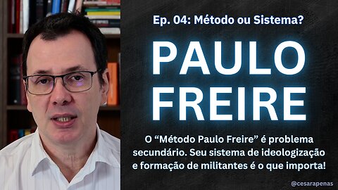 Conversas sobre Paulo Freire: Método Paulo Freire não se Confunde com seu Sistema Pedagógico, ep. 04