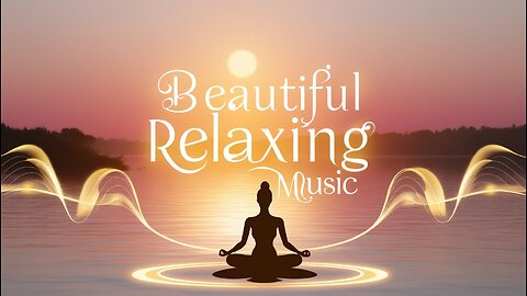 ✨ Beautiful Relaxing Music | Stress Relief, Meditation & Sleep Music 🎶