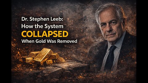 Dr. Stephen Leeb: How the System COLLAPSED When Gold Was Removed