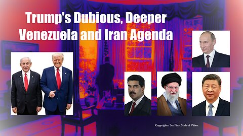 Trump's Dubious, Deeper Venezuela and Iran Agenda: Exposing the New National Security Strategy