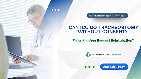 Can ICU Do a Tracheostomy Without Consent? Your Rights, Reintubation, and What to Do Next