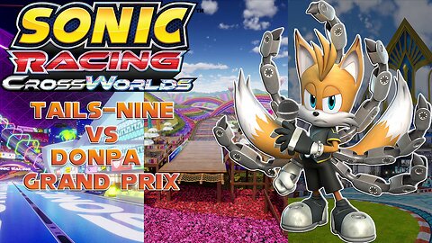 Nine (w/ voice mod) vs Donpa Grand Prix - Sonic Speed Diff Sonic Racing Crossworlds -By shilohvibing