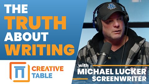 Inside the Mind of a Hollywood Screenwriter | Creative Table with Michael Lucker