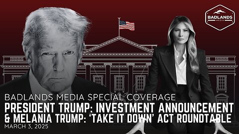 Badlands Media Special Coverage: President Trump's Investment Announcement & Melania's Roundtable