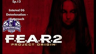 Fear 2 Ep.13 Interval 06 Deterioration - Approach