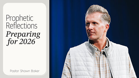 Prophetic Reflections: Preparing for 2026