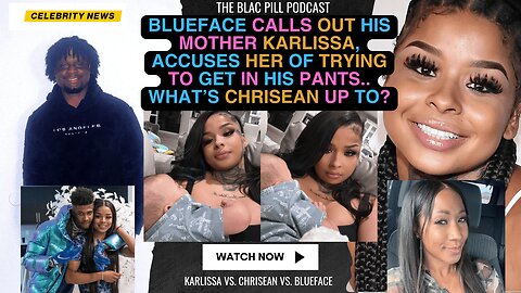 Blueface CALLS OUT his Mother Karlissa, ACCUSES her of trying to get in his PANTS