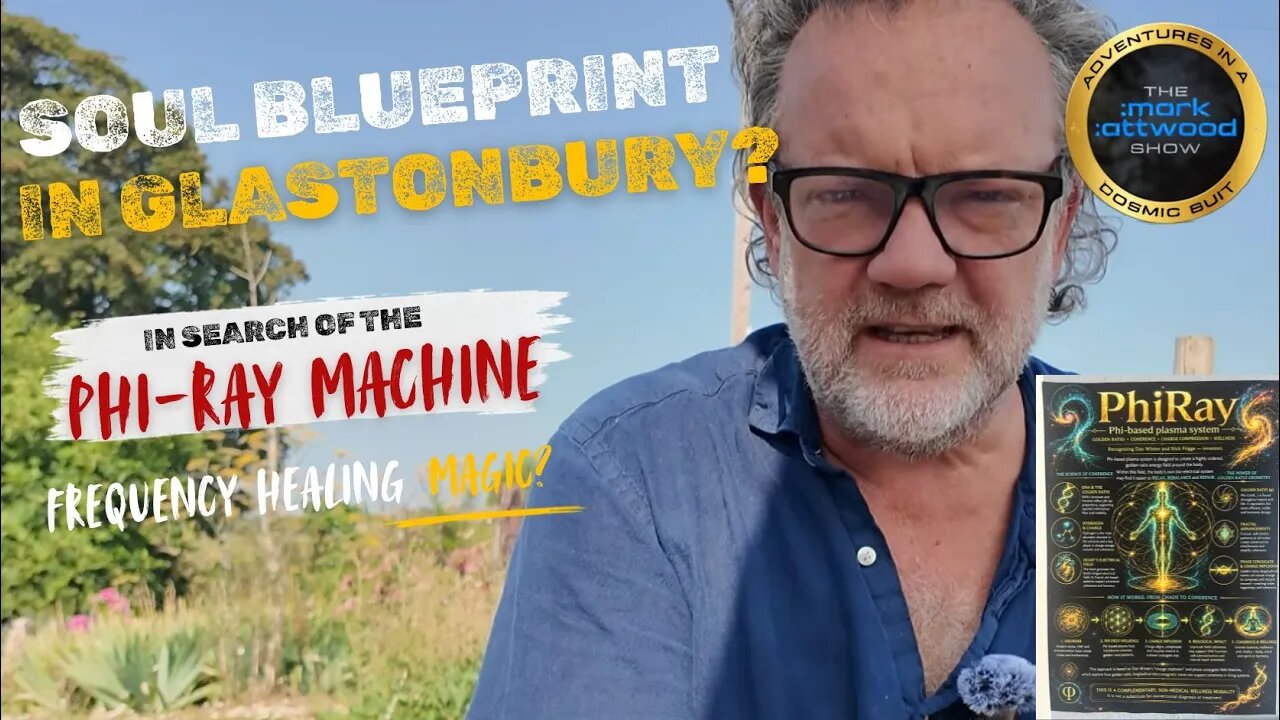 Soul Blueprint in Glastonbury? In Search of the Phi-Ray Machine. Mornin' Campers! - 19th July 2026