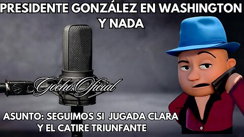 [19ENE2025] PRESIDENTE GONZÁLEZ EN WASHINGTON Y NADA [GOCHO.OFICIAL]