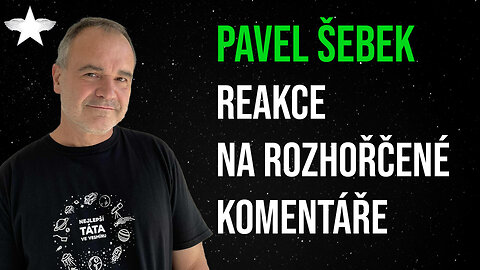 Pavel Šebek: Reakce na rozhořčené komentáře