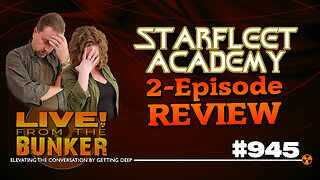 Live From The Bunker 945: STAR TREK - STARFLEET ACADEMY Review