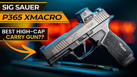 Sig Sauer P365 XMACRO: Best High Capacity Carry Gun? 🤔