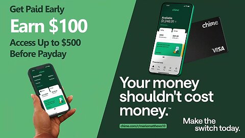 Get Paid Early, Earn $100 & Access Up to $500 Before Payday | Fee-Free Banking with Chime®