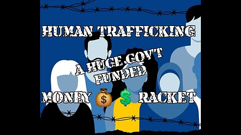 Human Trafficking: GOVERNMENT FUNDED, Underground Economy