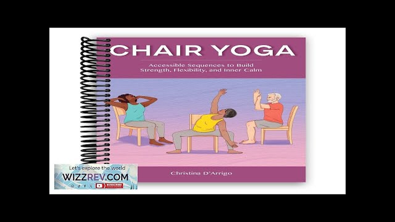 Chair Yoga: Accessible Sequences to Build Strength Flexibility and Inner Calm Review