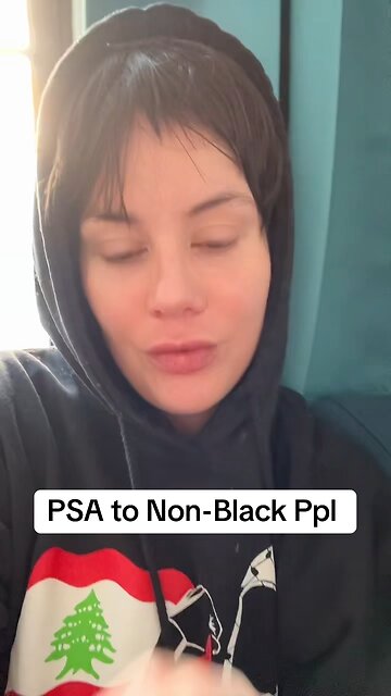 PSA to Non-Black People