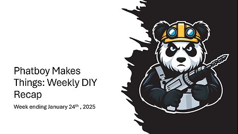 Phatboy Makes Things: Weekly DIY Recap