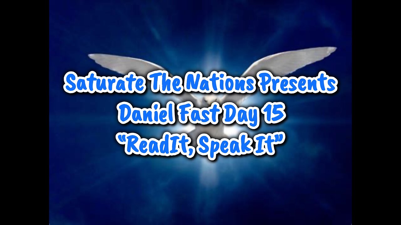 Live, Daniel Fast Day 15: "Read It, SPeak It"