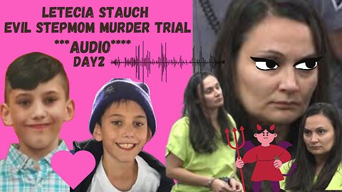 **AUDIO*** Day 2 Letecia Stauch Stepmom Murder Trial ~RIP Sweet Gannon~