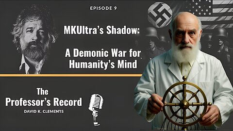 MKUltra’s Shadow: A Demonic War for Humanity’s Mind - David Clements