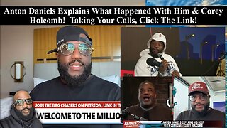 Anton Daniels Explains What Happened Between He & Corey Holcomb! Whose Side Are You On?